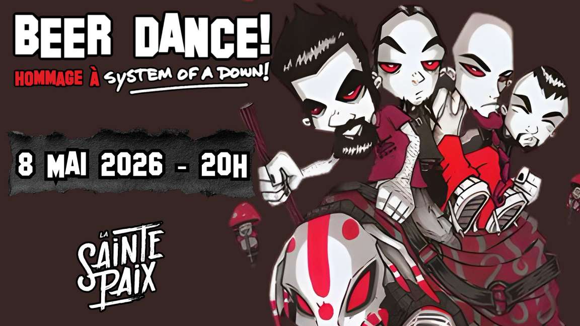 BEER DANCE! - Hommage à SYSTEM OF A DOWN! + Sawyer Path @ LA SAINTE PAIX.