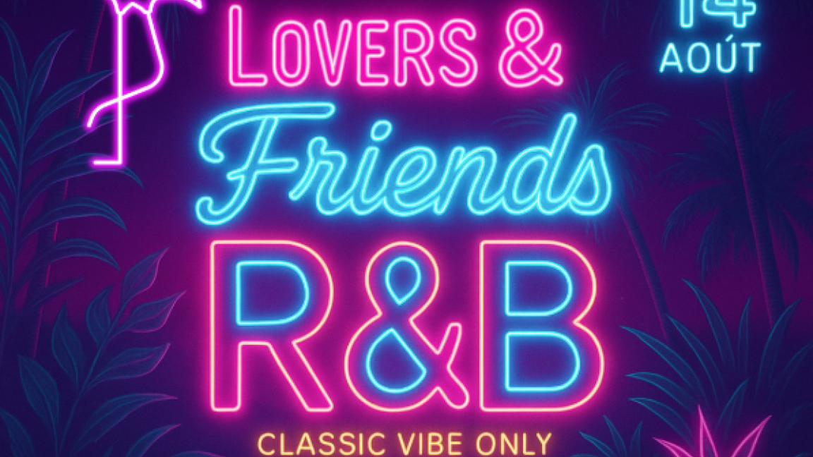 LOVERS & FRIENDS – R&B CLASSIC VIBE ONLY CE JEUDI 18h 22h (Gratuit)