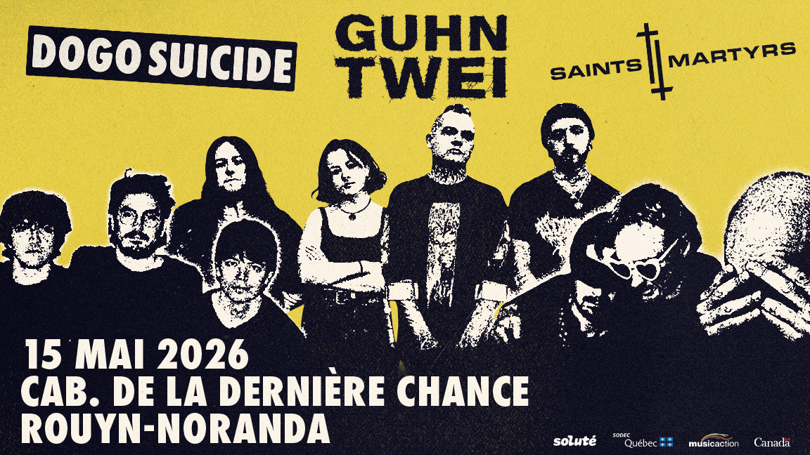 GUHN TWEI + DOGO SUICIDE + SAINTS MARTYRS @ Cabaret de la dernière chance