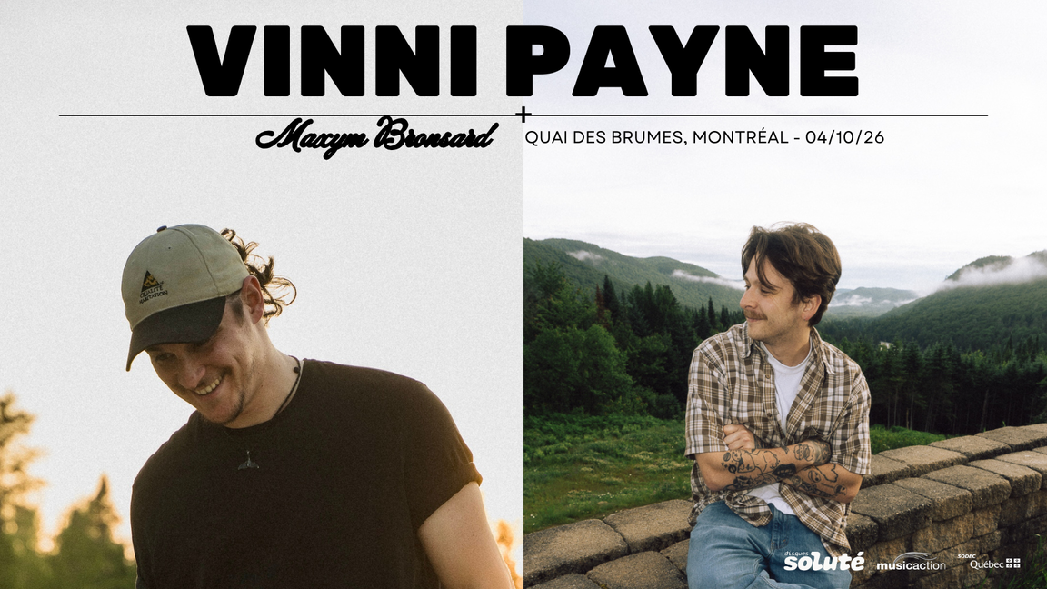 VINNI PAYNE + MAXYM BRONSARD @ Quai des Brumes, Montréal