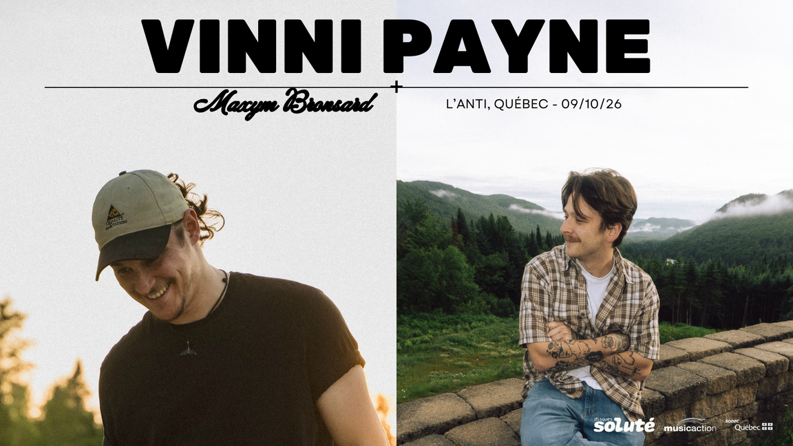 VINNI PAYNE + MAXYM BRONSARD @ L'Anti, Québec