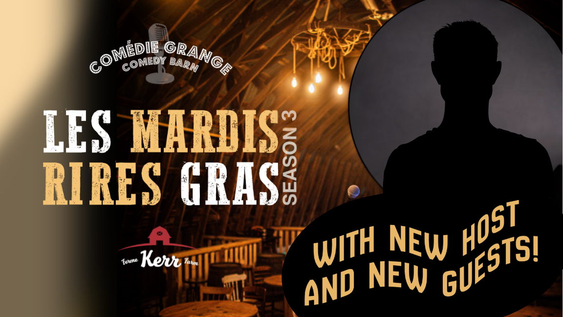 Les Mardis Rires Gras at Kerr’s Farm Comedy Barn – English Comedy Night (hosted by a surprise new host!)