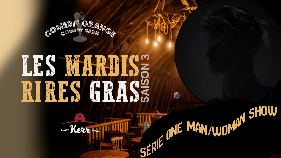 Les Mardis Rires Gras à la Ferme Kerr Comédie Grange (Série One Man/Woman Show)