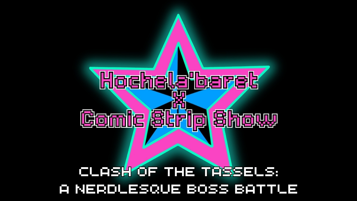CLASH OF THE TASSELS: A NERDLESQUE BOSS BATTLE