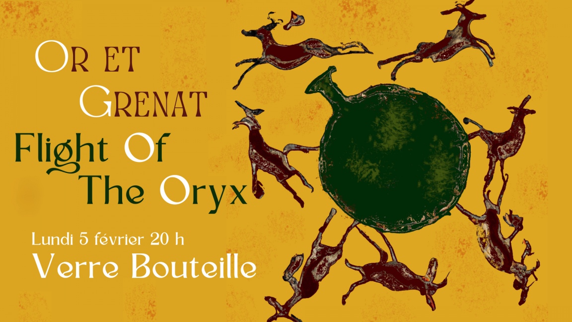 Or et Grenat + Flight Of The Oryx @ Verre Bouteille