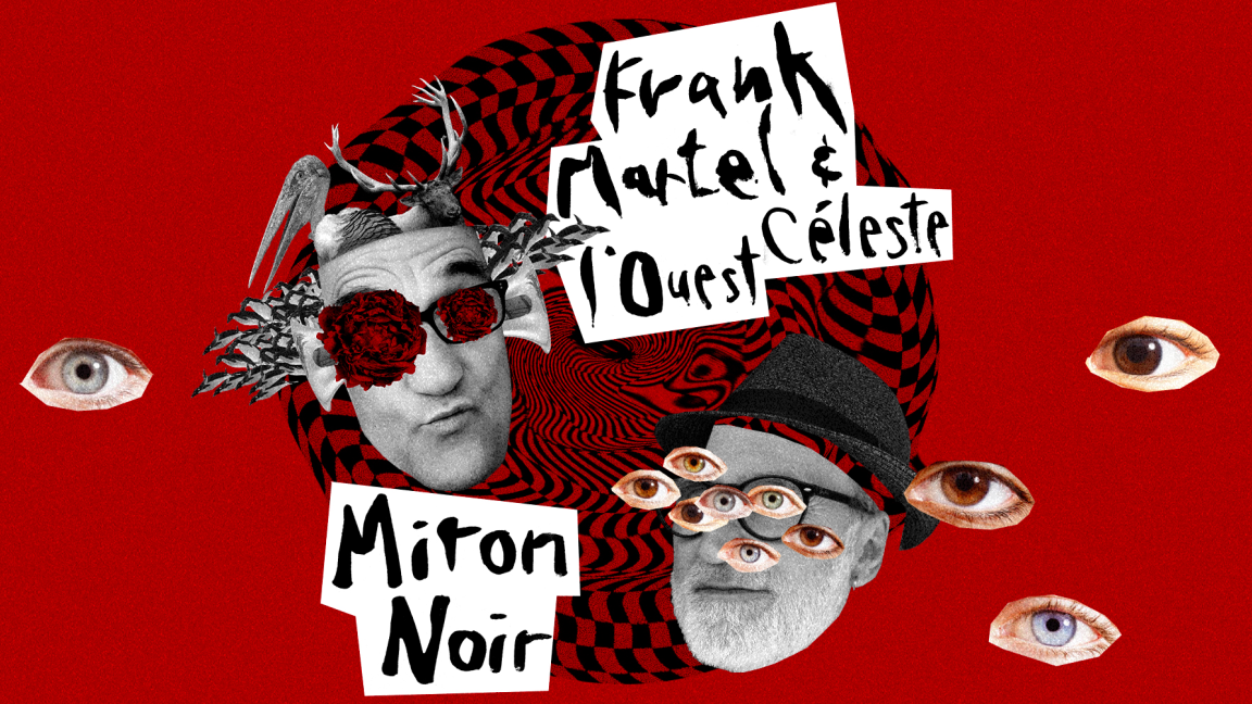 Plateau double avec Miron Noir et Frank Martel & l'Ouest Céleste