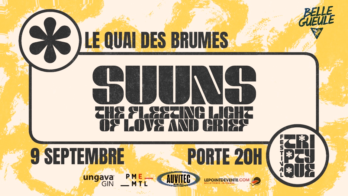 FESTIVAL TRIPTYQUE | SUUNS | The Fleeting Light of Love and Grief