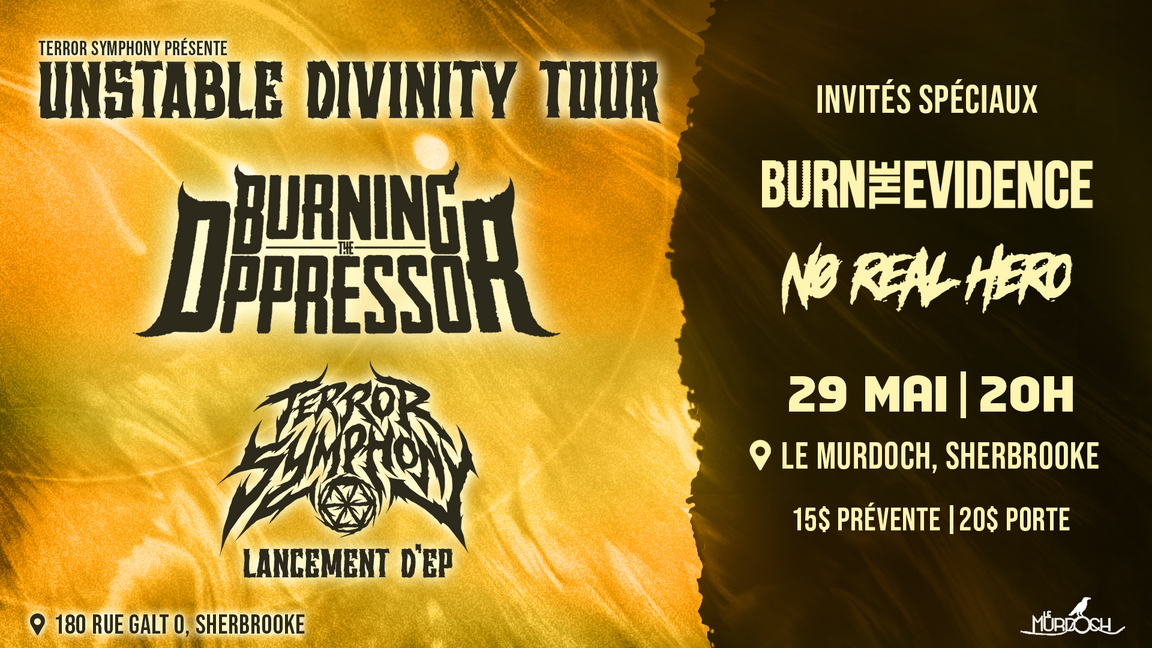 UNSTABLE DIVINITY TOUR w Burning the Opressor, Terror Symphony, Burn The Evidence & No Real Hero