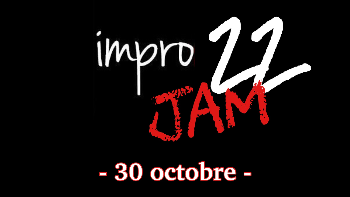 Impro Jam 22 - 30 octobre