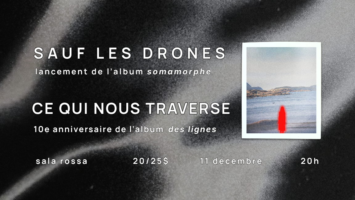 Sauf les drones & ce qui nous traverse @ Sala Rossa
