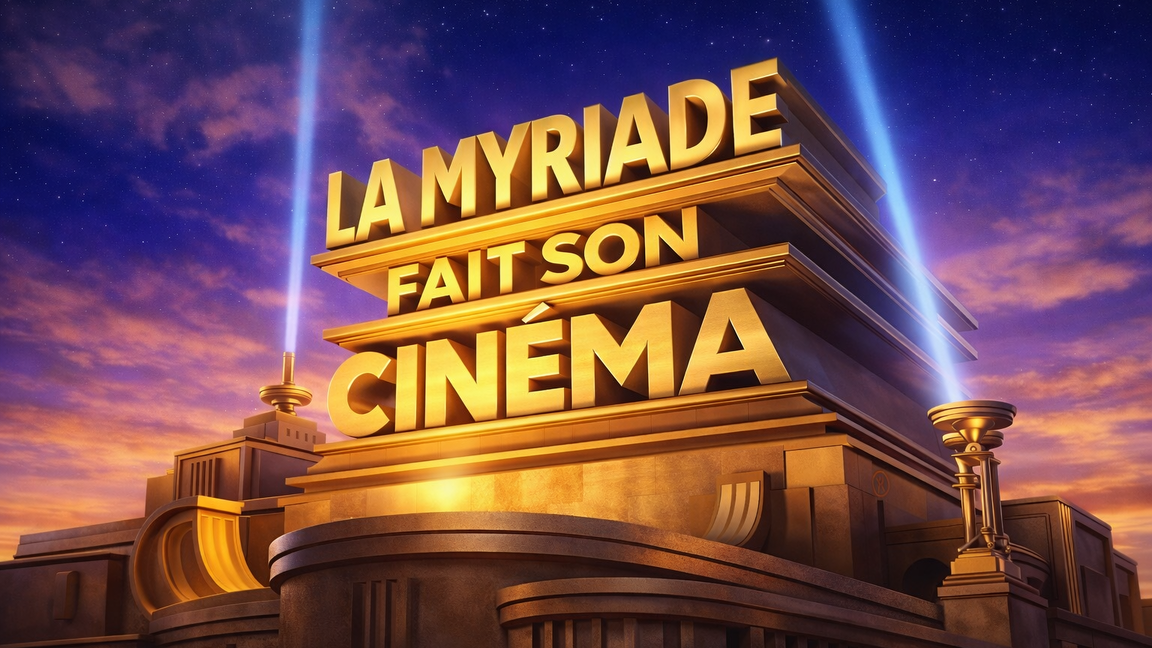 LA MYRIADE FAIT SON CINÉMA