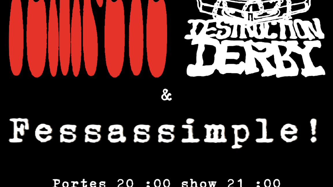Tempête, Destruction Derby, Fessassimple!