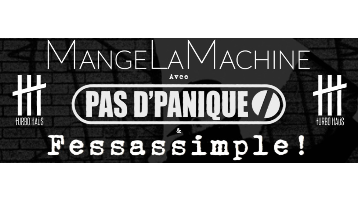Mange la Machine Pas D'Panique et Fessassimple!