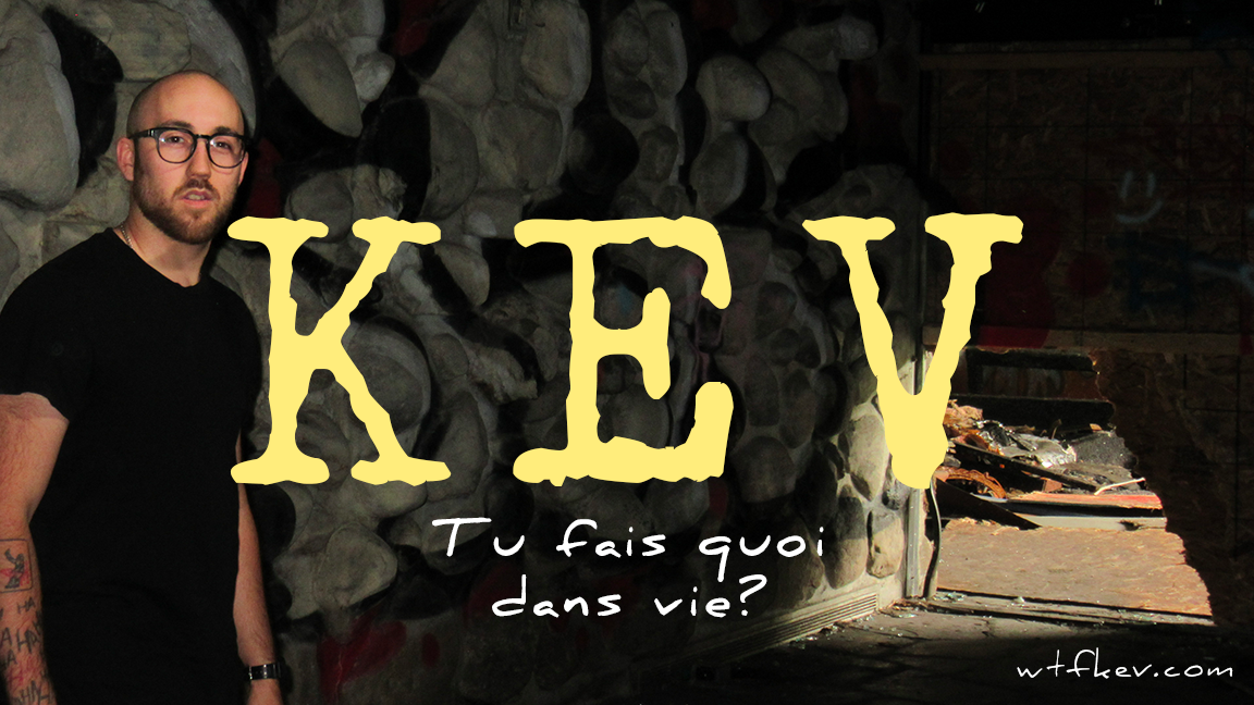 Kev - Tu fais quoi dans vie? - CROWDWORK - Gatineau