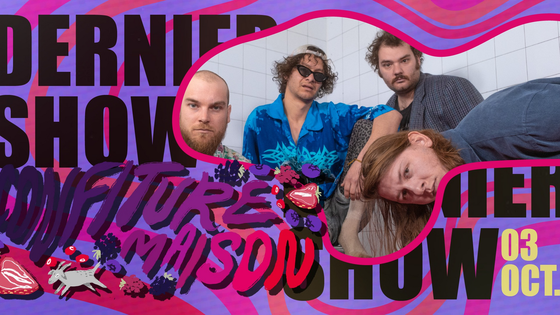 Dernier show de la tournée : Confiture Maison & invité·es