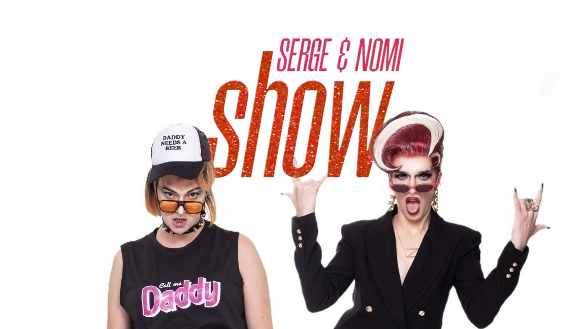 Show drags : Serge & Nomi show