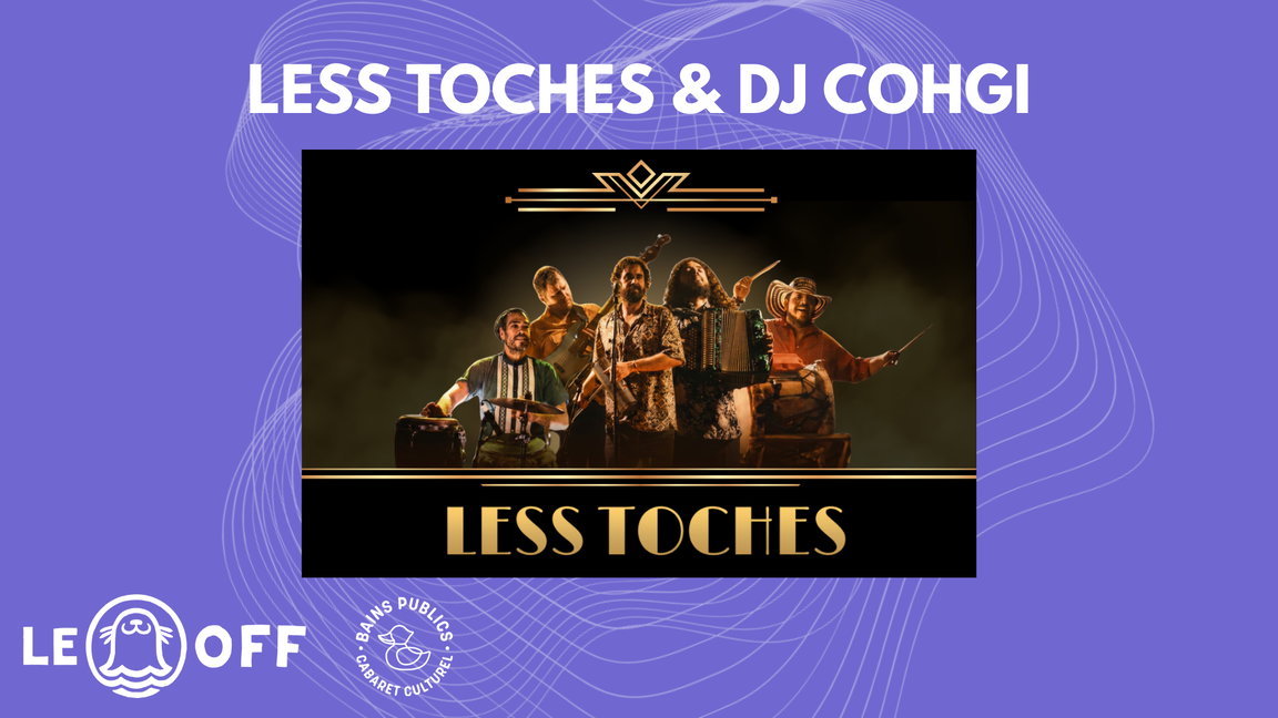 Phoque OFF X Bains Publics: Soirée Latine festive avec Less Toches & DJ Cohgi