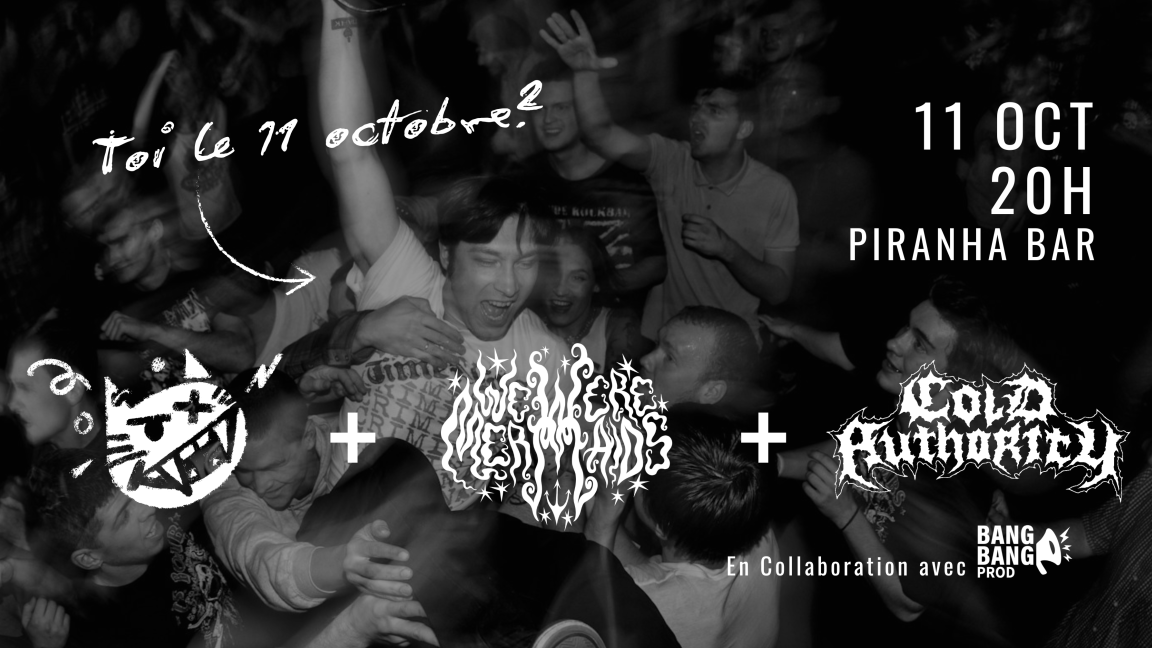 Les Chatons / We Were Mermaids / Cold Authority au Piranha Bar