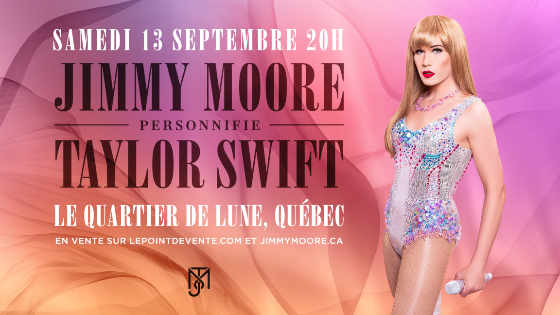 JIMMY MOORE personnifie TAYLOR SWIFT :The Eras Tour - QUÉBEC