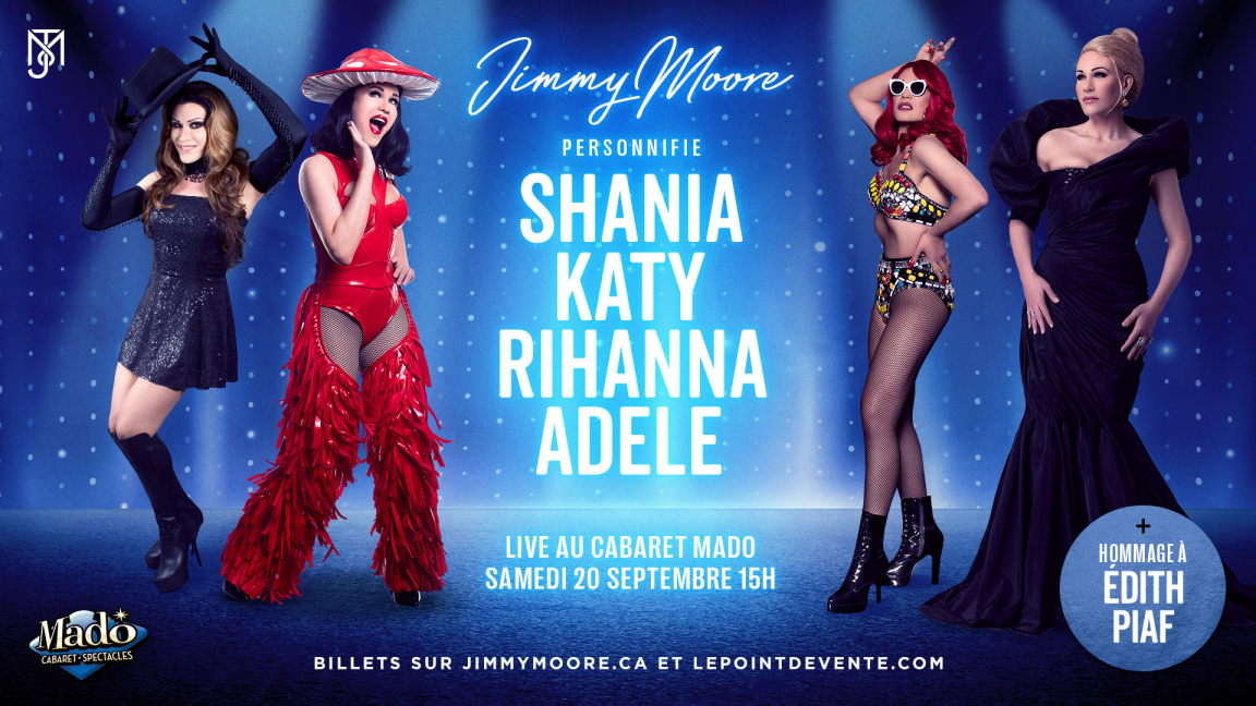 JIMMY MOORE personnifie RIHANNA/KATY/ADELE/SHANIA - Cabaret Mado