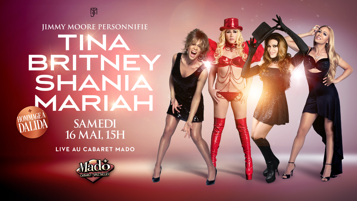 JIMMY MOORE personnifie BRITNEY - TINA - SHANIA - MARIAH -  Cabaret Mado