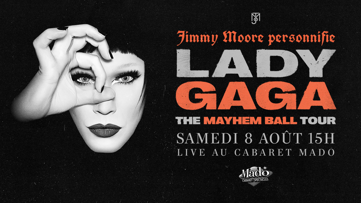 JIMMY MOORE personnifie LADY GAGA : The Mayhem Ball Tour - Cabaret Mado