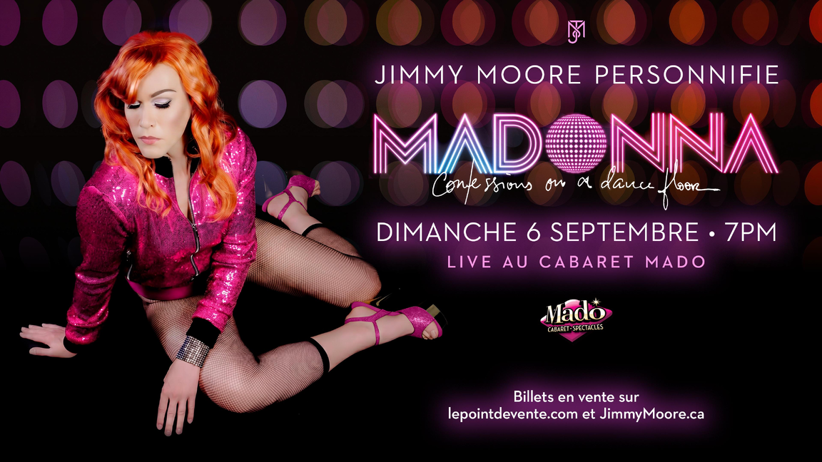 MADONNA: Confessions On A Dancefloor présenté par JIMMY MOORE DRAG - Cabaret Mado