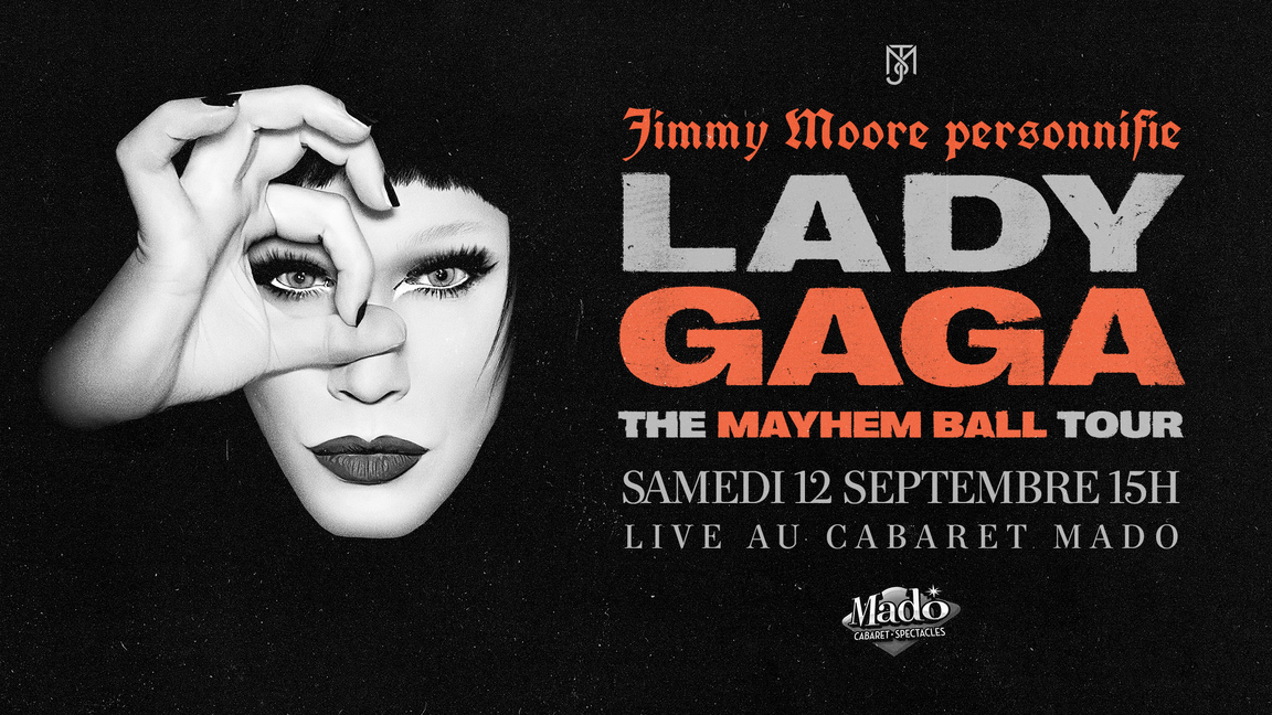 JIMMY MOORE personnifie LADY GAGA : The Mayhem Ball Tour - Cabaret Mado
