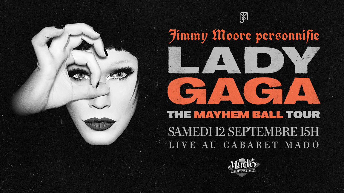 JIMMY MOORE personnifie LADY GAGA : The Mayhem Ball Tour - Cabaret Mado