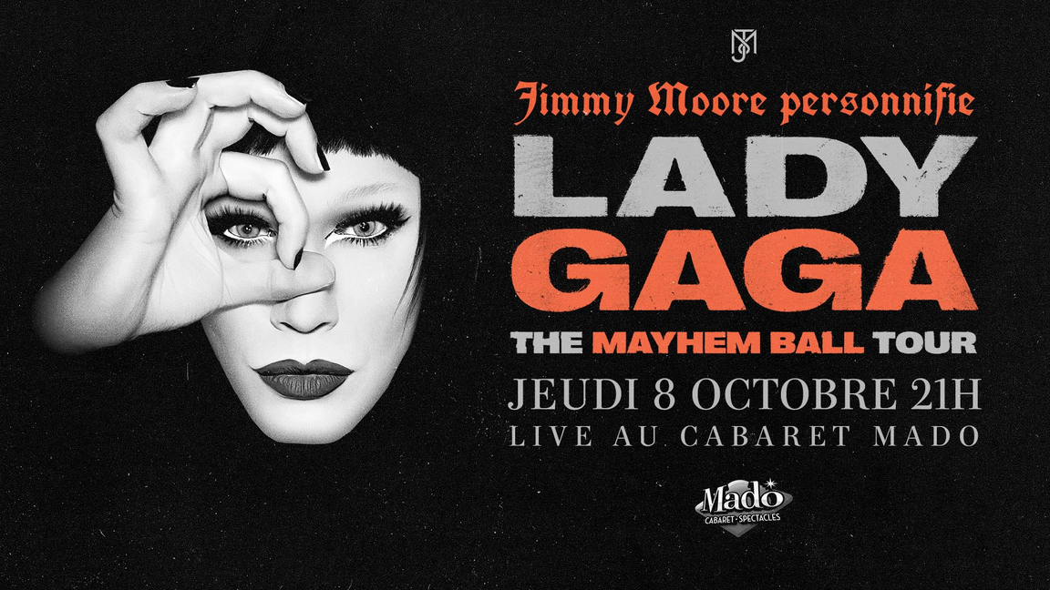 JIMMY MOORE personnifie LADY GAGA : The Mayhem Ball Tour - Cabaret Mado