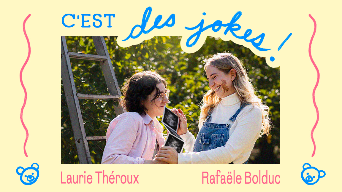 Laurie Théroux + Rafaëlle Bolduc