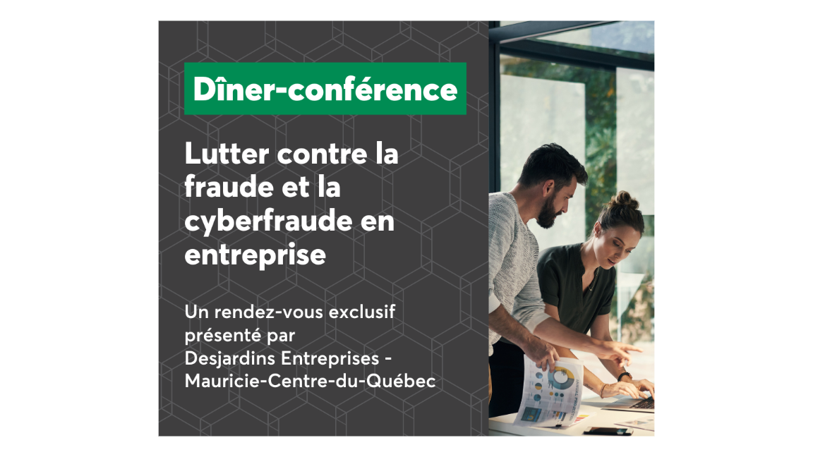 Desjardins Entreprises – Mauricie–Centre-du-Québec présente un dîner-conférence « Lutter contre la fraude et la cyberfraude en entreprise »