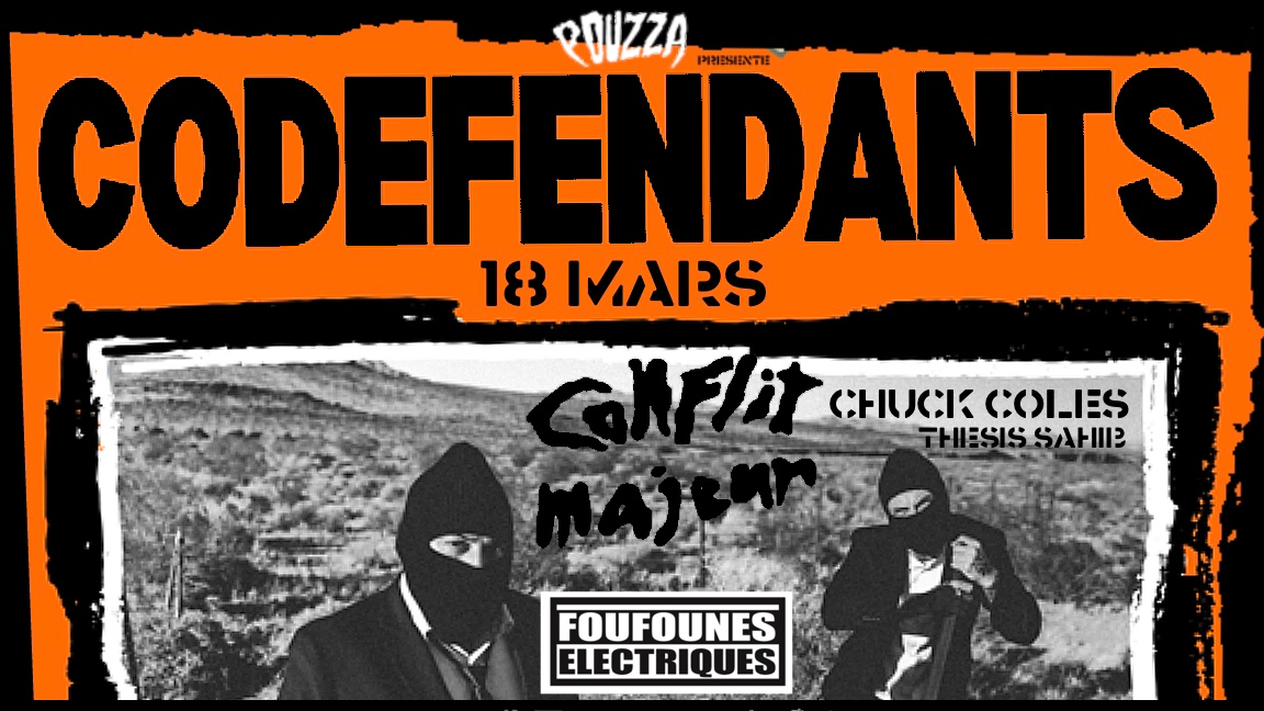 Codefendants / Conflit Majeur / Thesis Sahib / Chuck Coles @ Montréal - présenté par Pouzza.