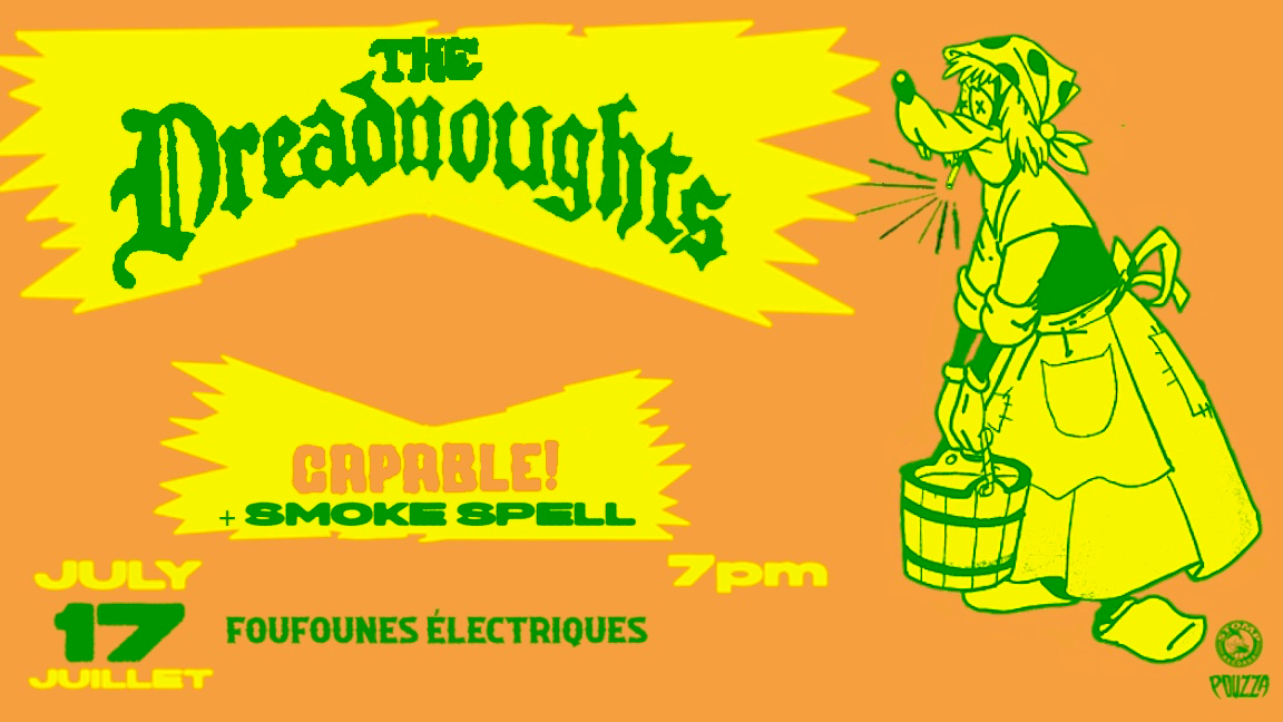 Pouzza présente: The Dreadnoughts avec / with Capable! & Smoke Spell