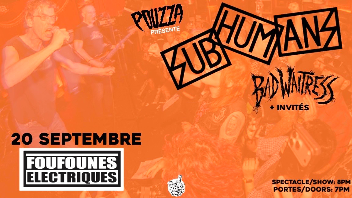Pouzza présente: SUBHUMANS ( UK ) + BAD WAITRESS + GUESTS