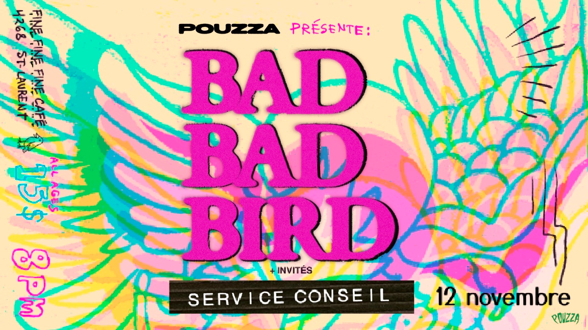 Bad Bad Bird ( Paris ) + Service Conseil @ FINE FINE FINE