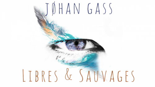 Jøhan Gass : Libres & Sauvages