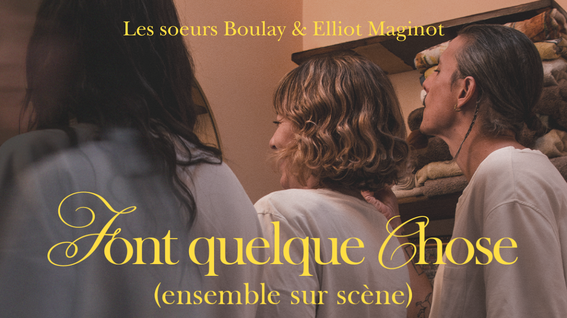 LES SŒURS BOULAY & ELLIOT MAGINOT