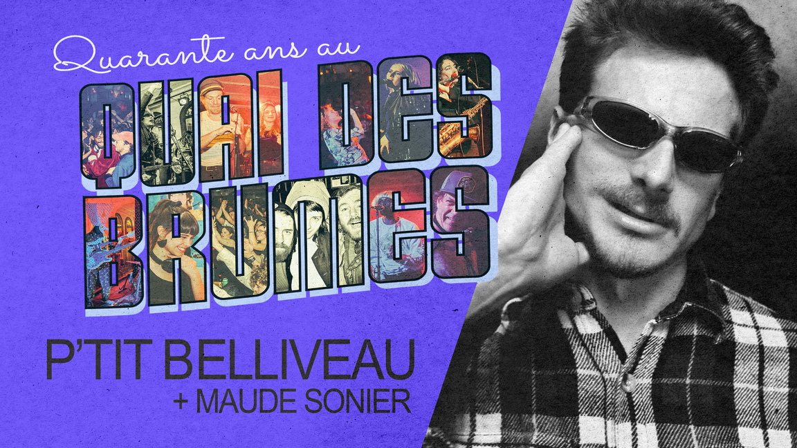40E DU QUAI ◊ P'TIT BELLIVEAU + MAUDE SONIER