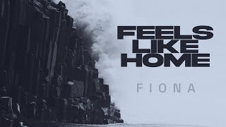 Feels Like Home - FIONA