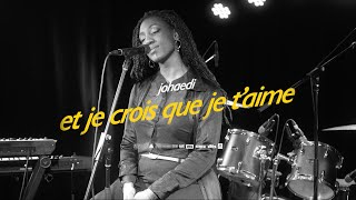 Johaedi - "Et je crois que je t'aime" - Live