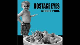 Hostage Eyes -  Kiddie Pools
