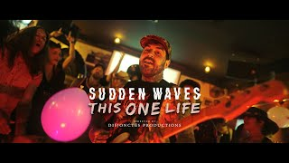 Sudden Waves - THIS ONE LIFE ( Official Video )