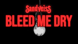 Sandveiss - Bleed Me Dry (Official Lyrics Video)