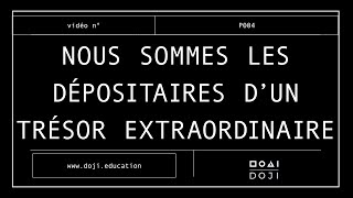 C | P.004.1 | Nous sommes les dépositaires d'un trésor extraordinaire