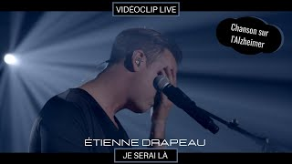 Étienne Drapeau - JE SERAI LÀ  (LIVE) Chanson sur l'Alzheimer