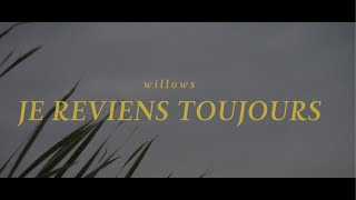 Willows - Je reviens toujours [vidéoclip officiel]