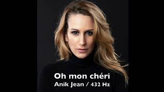Oh mon chéri / Anik Jean / 432 Hz
