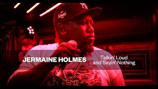 TALKIN' LOUD AND SAYIN' NOTHING - Jermaine Holmes