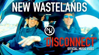NEW WASTELANDS - DISCONNECT (Official Music Video)